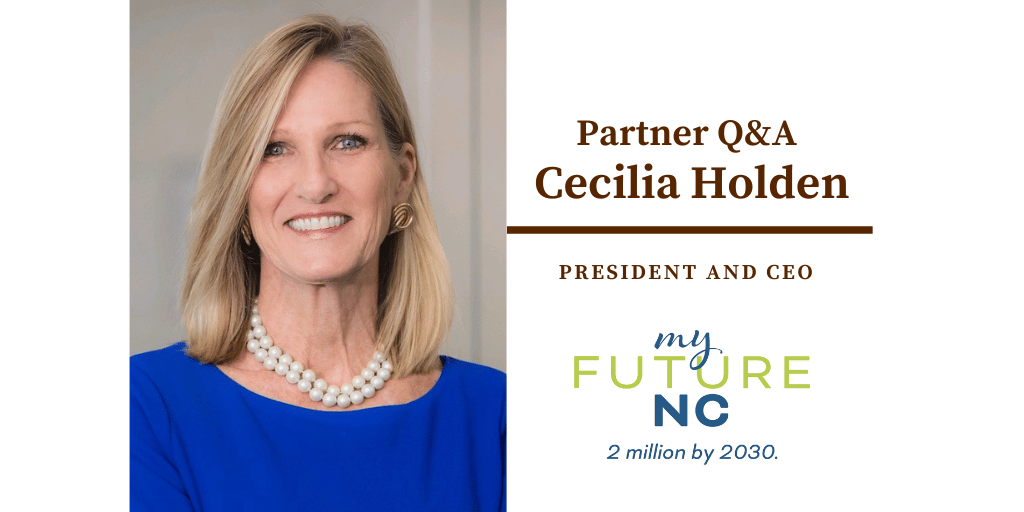Q&A with myFutureNC President and Chief Executive Officer Cecilia Holden