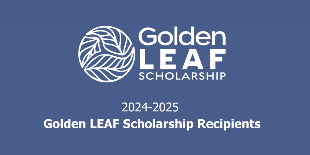 Golden LEAF Announces 2024-2025 Golden LEAF Scholarship Recipients